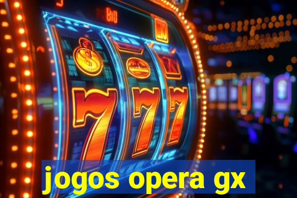 jogos opera gx
